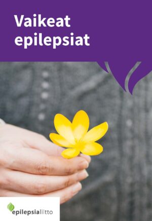 Vaikeat epilepsiat -oppaan kansikuva, jossa käsi pitää keltaista kukkaa. Kannessa teksti "Vaikeat epilepsiat" ylälaidassa ja Epilepsialiiton logo alakulmassa.